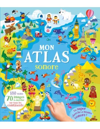 Mon atlas sonore - Cherche et trouve 180 sons