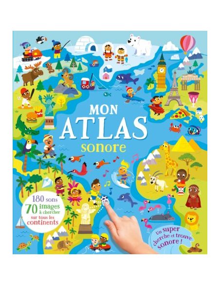 Mon atlas sonore - Cherche et trouve 180 sons Mon atlas sonore - Cherche et trouve 180 sons