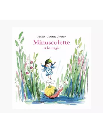 Livre Minusculette et la magie de Kimiko et Christine Davenier