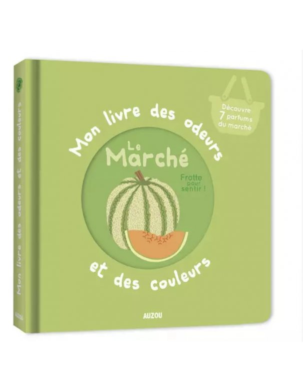 Mon livre des odeurs et des couleurs - Le marché