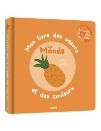 Mon livre des odeurs et des couleurs - Le monde