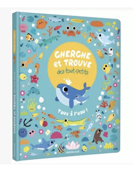 Cherche et trouve des tout-petits - Tous à l'eau! Cherche et trouve des tout-petits - Tous à l'eau!